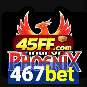 467bet