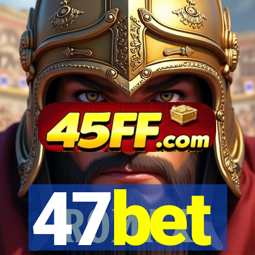 47bet