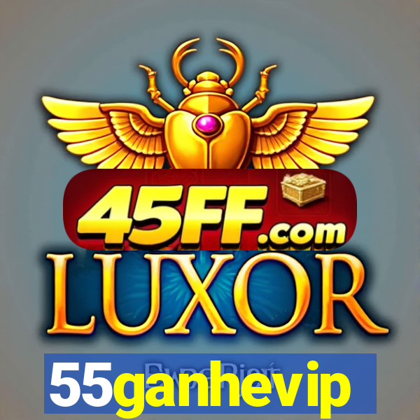 55ganhevip