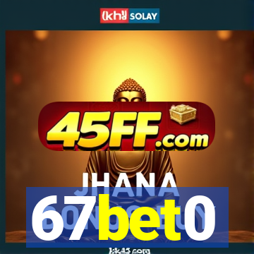 67bet0