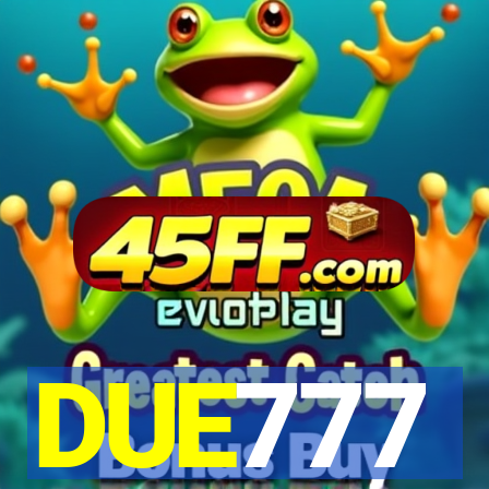 DUE777