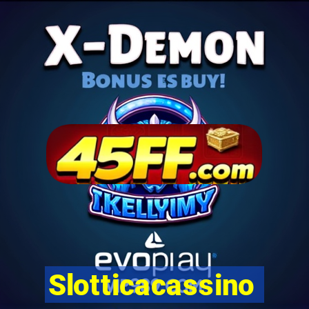 Slotticacassino