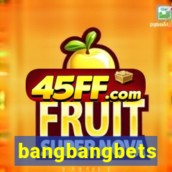 bangbangbets