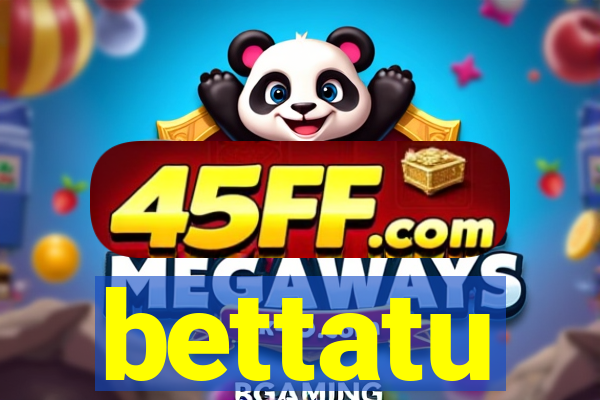 bettatu