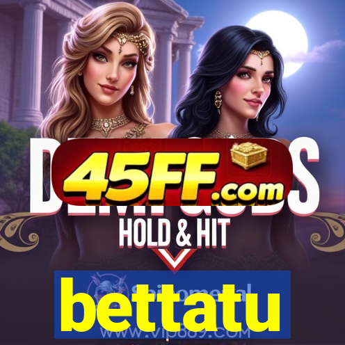 bettatu