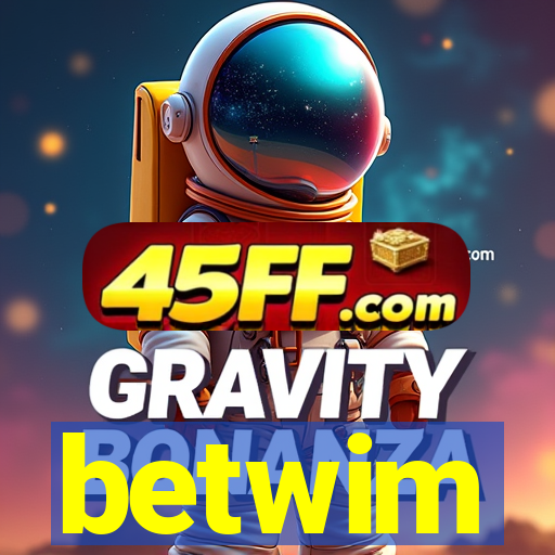 betwim