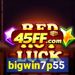 bigwin7p55