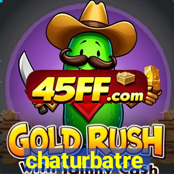 chaturbatre