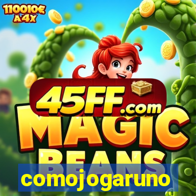 comojogaruno