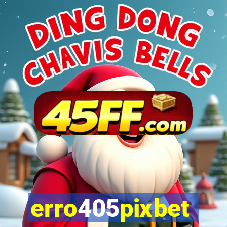 erro405pixbet