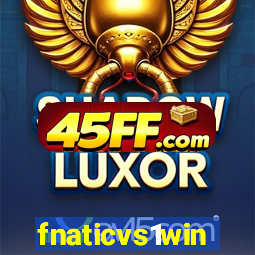 fnaticvs1win