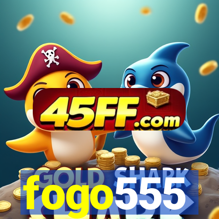 fogo555