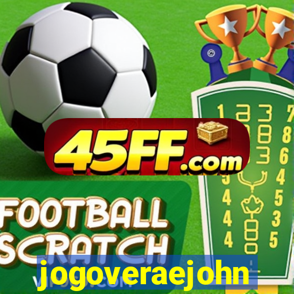jogoveraejohn