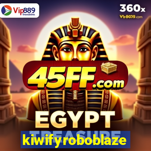 kiwifyroboblaze