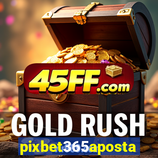 pixbet365aposta