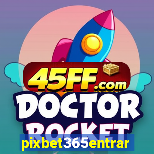 pixbet365entrar