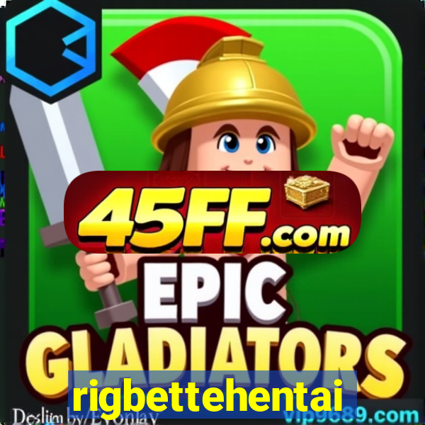 rigbettehentai