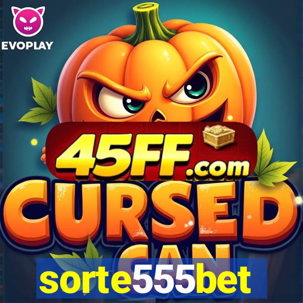 sorte555bet