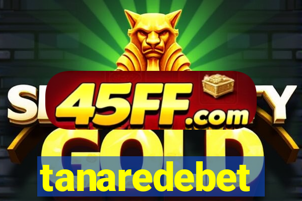 tanaredebet