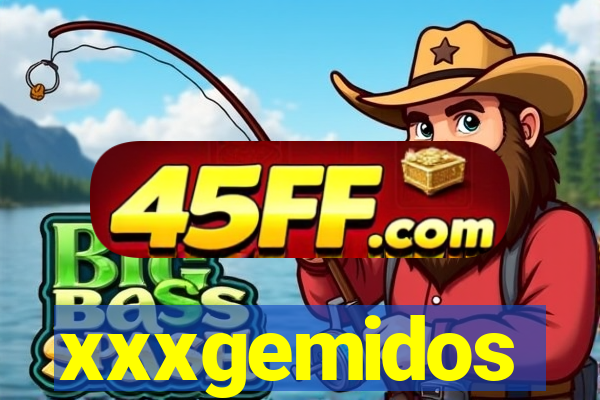 xxxgemidos