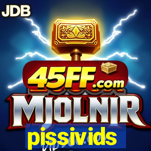 pissivids