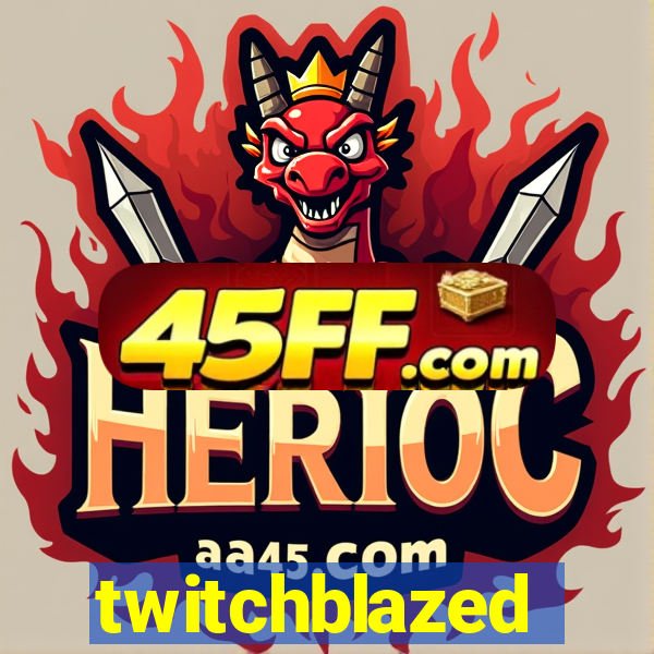 twitchblazed